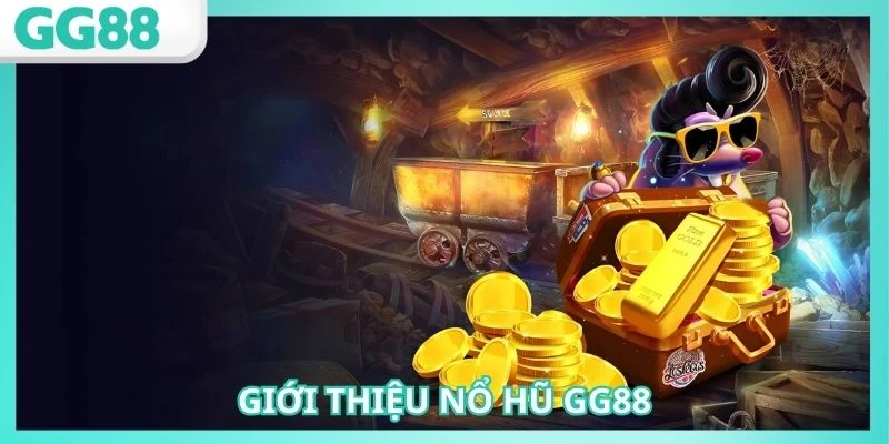 Vài nét tóm lược về danh mục nổ hũ GG88